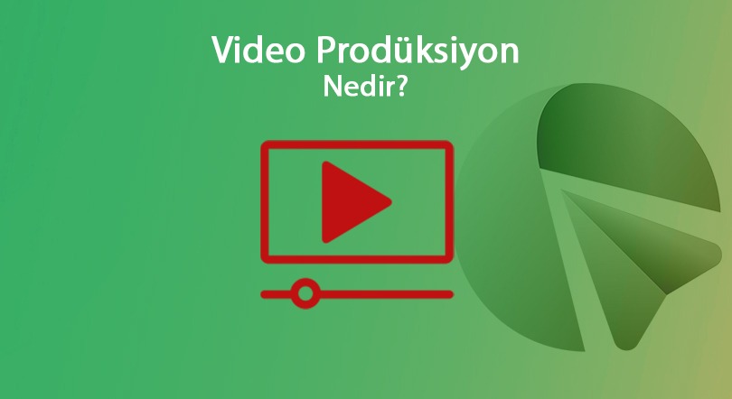 Video Prodüksiyon Nedir?